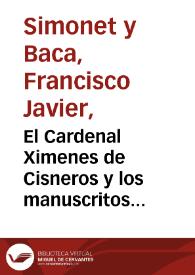 El Cardenal Ximenes de Cisneros y los manuscritos arábigo-granadinos / por don Francisco Javier Simonet | Biblioteca Virtual Miguel de Cervantes
