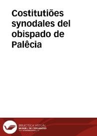Costitutiões synodales del obispado de Palêcia / ordenadas por mãdado del Illustre y Reuerêdissimo S. dõ Luys Cabeça d[e] Vaca obispo d[e]l dicho obispado Cõde d[e] Pernia... | Biblioteca Virtual Miguel de Cervantes