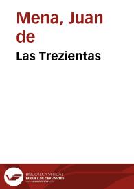 Las Trezientas / del famosissimo poeta Iuan de Mena, con su glosa : y las cinquenta con su glosa, y otras obras | Biblioteca Virtual Miguel de Cervantes