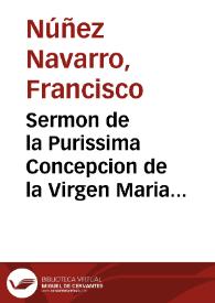Sermon de la Purissima Concepcion de la Virgen Maria Señora N. / predicado por el doctor Francisco Nuñez Navarro ... en dos dias del mes de Iulio, de 1615, en el Octauario de  fiestas que se celebró en la Iglesia Parochial de Santa María, de la misma ciudad de Ecija... | Biblioteca Virtual Miguel de Cervantes