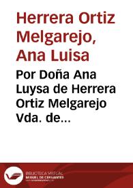 Por Doña Ana Luysa de Herrera Ortiz Melgarejo Vda. de Don Alfonso de Ortega ... [en el pleyto] con Don Francisco de Herrera... / [Antonio de Morales y Noroña] | Biblioteca Virtual Miguel de Cervantes