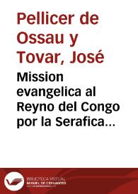 Mission evangelica al Reyno del Congo por la Serafica Religión de los Capuchinos... / Don Ioseph Pellicer de Tovar... | Biblioteca Virtual Miguel de Cervantes