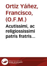 Acutissimi, ac religiossissimi patris fratris Francisci Ortiz ... De ornatu animae liber vnicus | Biblioteca Virtual Miguel de Cervantes