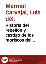 Historia del rebelion y castigo de los moriscos del reyno de Granada... / hecha por Luis del Marmol Carvajal...; tomo II | Biblioteca Virtual Miguel de Cervantes