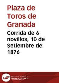 Corrida de 6 novillos, 10 de Setiembre de 1876 | Biblioteca Virtual Miguel de Cervantes