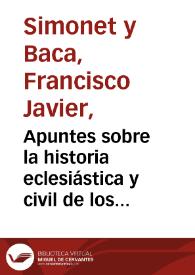 Apuntes sobre la historia eclesiástica y civil de los muzárabes de España [1-4] / F.J.  Simonet. | Biblioteca Virtual Miguel de Cervantes
