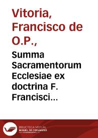 Summa Sacramentorum Ecclesiae ex doctrina F. Francisci a Victoria... / per ... fratrem Thomam a Chaves... | Biblioteca Virtual Miguel de Cervantes