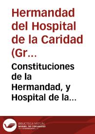 Constituciones de la Hermandad, y Hospital de la Charidad, y Refugio de esta ciudad de Granada... | Biblioteca Virtual Miguel de Cervantes