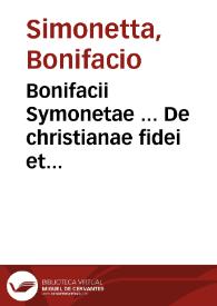 Bonifacii Symonetae ... De christianae fidei et Romanorum Pontificum persecutionibus opus... | Biblioteca Virtual Miguel de Cervantes