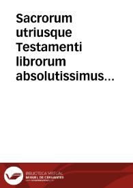 Sacrorum utriusque Testamenti librorum absolutissimus Index, quas concordantias maiores vocant... | Biblioteca Virtual Miguel de Cervantes
