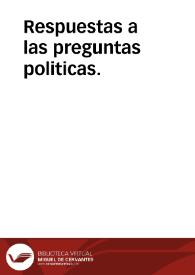 Respuestas a las preguntas politicas. | Biblioteca Virtual Miguel de Cervantes
