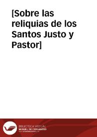 [Sobre las reliquias de los Santos Justo y Pastor] | Biblioteca Virtual Miguel de Cervantes