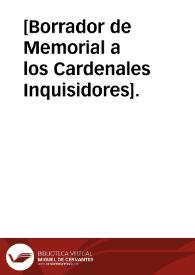 [Borrador de Memorial a los Cardenales Inquisidores]. | Biblioteca Virtual Miguel de Cervantes