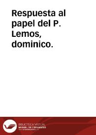 Respuesta al papel del P. Lemos, dominico. | Biblioteca Virtual Miguel de Cervantes