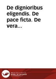 De dignioribus eligendis. De pace ficta. De vera nobilitate. | Biblioteca Virtual Miguel de Cervantes