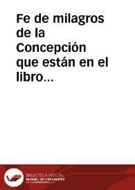 Fe de milagros de la Concepción que están en el libro que se imprimió por orden del Concilio de Basilea. | Biblioteca Virtual Miguel de Cervantes