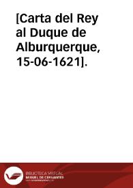 [Carta del Rey al Duque de Alburquerque, 15-06-1621]. | Biblioteca Virtual Miguel de Cervantes