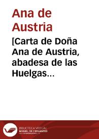 [Carta de Doña Ana de Austria, abadesa de las Huelgas de Burgos, a D. Enrique de Guzmán, 22-06-1617] | Biblioteca Virtual Miguel de Cervantes