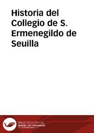 Historia del Collegio de S. Ermenegildo de Seuilla | Biblioteca Virtual Miguel de Cervantes