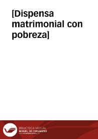 [Dispensa matrimonial con pobreza] | Biblioteca Virtual Miguel de Cervantes