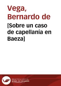 [Sobre un caso de capellanía en Baeza] | Biblioteca Virtual Miguel de Cervantes