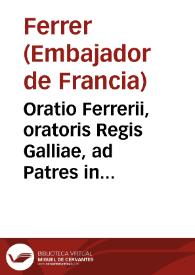Oratio Ferrerii, oratoris Regis Galliae, ad Patres in Congregatione Generali die XXII sept. 1563 | Biblioteca Virtual Miguel de Cervantes