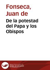 De la potestad del Papa y los Obispos | Biblioteca Virtual Miguel de Cervantes