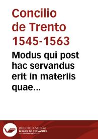 Modus qui post hac servandus erit in materiis quae examinabuntur a Theologis minoribus | Biblioteca Virtual Miguel de Cervantes