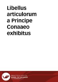 Libellus articulorum a Principe Conaaeo exhibitus | Biblioteca Virtual Miguel de Cervantes