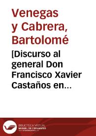 [Discurso al general Don Francisco Xavier Castaños en alabanza del Rey D. Fernando VII]. | Biblioteca Virtual Miguel de Cervantes
