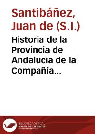 Historia de la Provincia de Andalucia de la Compañía de Jesús... | Biblioteca Virtual Miguel de Cervantes