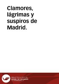 Clamores, lágrimas y suspiros de Madrid. | Biblioteca Virtual Miguel de Cervantes