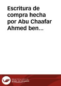 Escritura de compra hecha por Abu Chaafar Ahmed ben Said Mosaid en nombre de su mujer Ayxa, hija de Mohammad ben Lob, de unas tierras situadas en Hafrat Dare-l-Habbán | Biblioteca Virtual Miguel de Cervantes