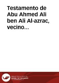 Testamento de Abu Ahmed Ali ben Ali Al-azrac, vecino de Al-malaha de qanb Banir | Biblioteca Virtual Miguel de Cervantes
