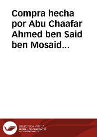 Compra hecha por Abu Chaafar Ahmed ben Said ben Mosaid a Mohammad b-Mohammad Alhamari en el campo de Teriales | Biblioteca Virtual Miguel de Cervantes
