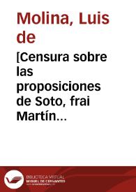 [Censura sobre las proposiciones de Soto, frai Martín y Medina que se condenaron por la Inquisición]. | Biblioteca Virtual Miguel de Cervantes