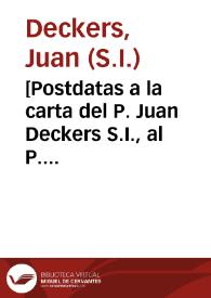 [Postdatas a la carta del P. Juan Deckers S.I., al P. Molina]. | Biblioteca Virtual Miguel de Cervantes