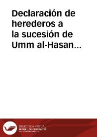 Declaración de herederos a la sucesión de Umm al-Hasan bt. Yusuf b. Abi Hadid | Biblioteca Virtual Miguel de Cervantes