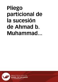 Pliego particional de la sucesión de Ahmad b. Muhammad al-Ruffa | Biblioteca Virtual Miguel de Cervantes