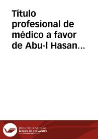 Título profesional de médico a favor de Abu-l Hasan 'Ali b. Muhammad Muslim | Biblioteca Virtual Miguel de Cervantes