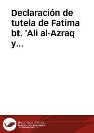 Declaración de tutela de Fatima bt. 'Ali al-Azraq y cuentas de la misma que presenta Abu 'Utman Sa'id b. Musa'id, su tutor. | Biblioteca Virtual Miguel de Cervantes