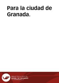 Para la ciudad de Granada. | Biblioteca Virtual Miguel de Cervantes