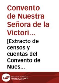 [Extracto de censos y cuentas del Convento de Nuestra Señora de la Victoria]. | Biblioteca Virtual Miguel de Cervantes
