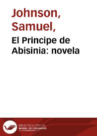 El Principe de Abisinia : novela / [Samuel Johnson]; traducida del ingles por Doña Ines Joyes y Blake; va inserta á continuación una Apología de las mugeres en carta original de la traductora a sus hijas | Biblioteca Virtual Miguel de Cervantes
