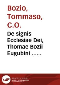 De signis Ecclesiae Dei, Thomae Bozii Eugubini ... tomus secundus : continens XII libros posteriores, quibus comprehenduntur XLIII signa... | Biblioteca Virtual Miguel de Cervantes