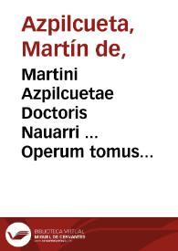 Martini Azpilcuetae Doctoris Nauarri ... Operum tomus tertius... | Biblioteca Virtual Miguel de Cervantes