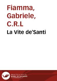 La Vite de'Santi / descritte dal R.P.D. Gabriele Fiamma...; divise in XII libri...; discorsi intorno alla vita di Christo...; con le annotationi...; et contien questo primo volume le vite de Santi ... mesi di genaio & febraio... | Biblioteca Virtual Miguel de Cervantes