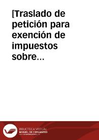 [Traslado de petición para exención de impuestos sobre el Cortijo de Huelma] | Biblioteca Virtual Miguel de Cervantes