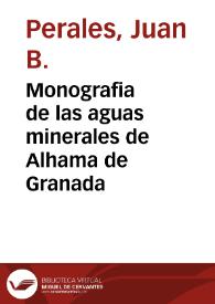 Monografia de las aguas minerales de Alhama de Granada / por Juan Perales | Biblioteca Virtual Miguel de Cervantes