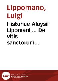 Historiae Aloysii Lipomani ... De vitis sanctorum, pars secunda... | Biblioteca Virtual Miguel de Cervantes